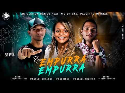 MC CLEITON RAMOS E PAULINHO OFICIAL FEAT MC DRICKA - EMPURRA EMPURRA