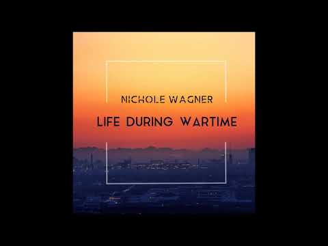 Life During Wartime - Nichole Wagner
