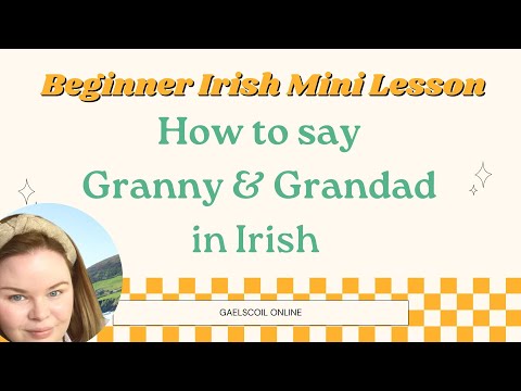 How to say Granny and Grandad in Irish, as Gaeilge