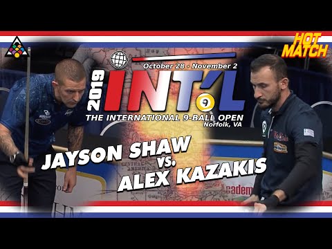 JAYSON SHAW vs ALEX KAZAKIS - 2019 International 9-Ball Open