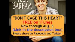 Tyler Barham - Don't Cage This Heart - Original (Available on iTunes)