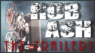 Rob Ash - The Trailer