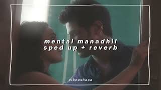 mental manadhil - o kadhal kanmani || tamil || sped up + reverb