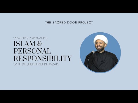 "Apathy & Arrogance: Islam & Personal Responsibility" |  Dr. Sheikh Mehdi Hazari