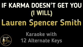 Lauren Spencer Smith - IF KARMA DOESN’T GET YOU (I WILL) Karaoke Lower Higher Male &amp; Original Key