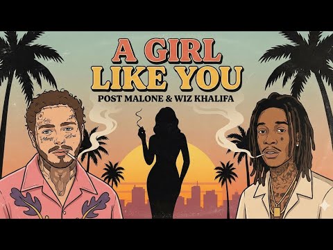 A Girl Like You - Style Post Malone,Wiz Khalifa ( Lyrics Video )