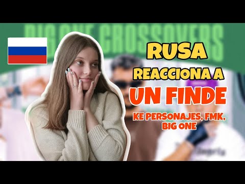 Rusa Reacciona a Ke Personajes, FMK, Big One - Un Finde | CROSSOVER #2