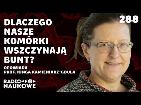 Geny i nowotwory – wykorzystać słabość, by zdławić bunt komórek | prof. Kinga Kamieniarz-Gdula