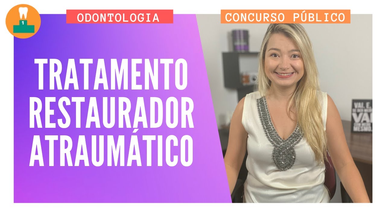 TRATAMENTO RESTAURADOR ATRAUMÁTICO [CONCURSO PÚBLICO]