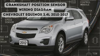 Crankshaft Position Sensor Wiring Diagram Chevrolet Equinox 2.4L 2010-2017