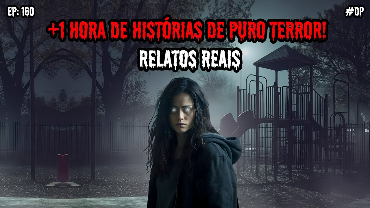 1 HORA DE TERROR! - 8 RELATOS REAIS | EP.160 #dp