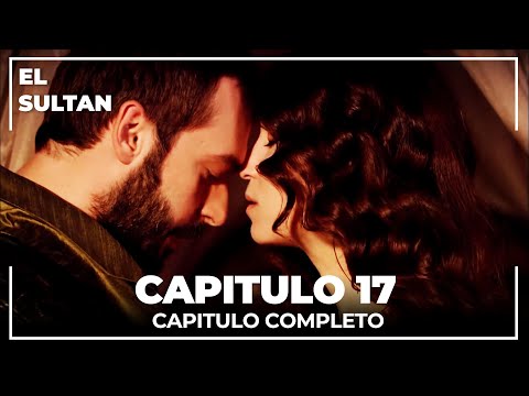 El Sultán | Capitulo 17 Completo