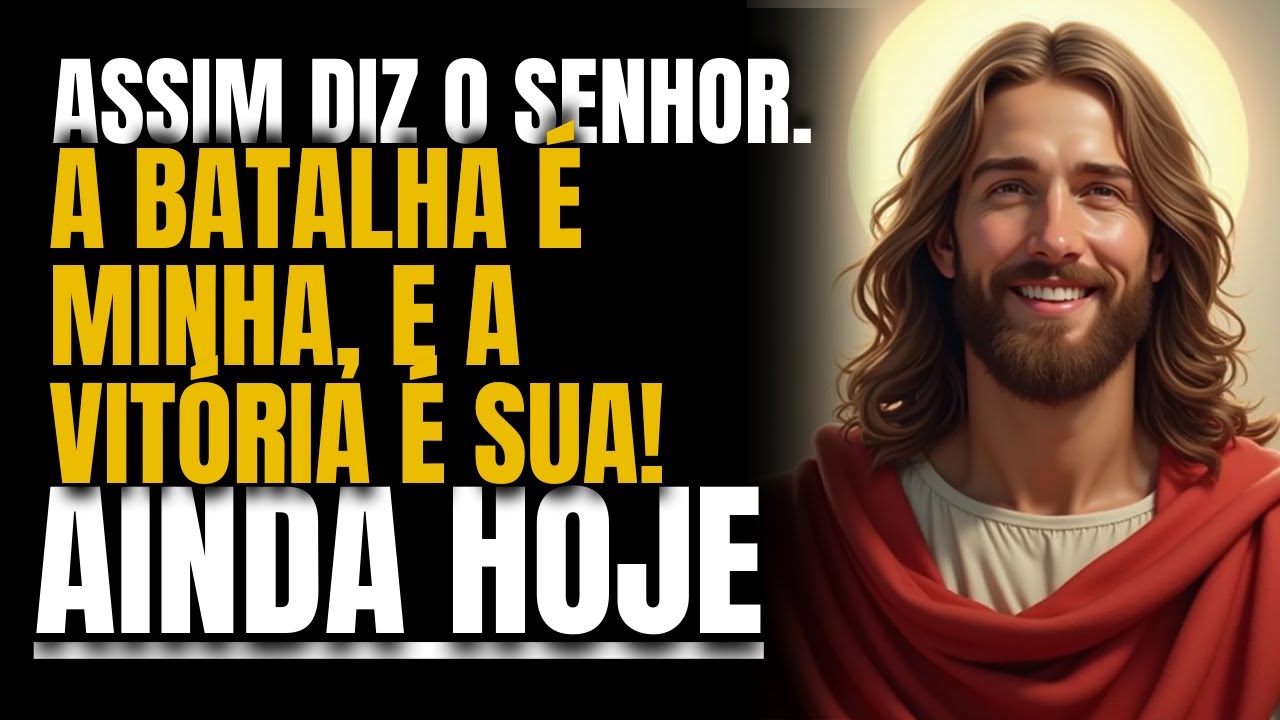 Deus diz: Assim Diz o Senhor: A Batalha é Minha, e a Vitória é Sua!