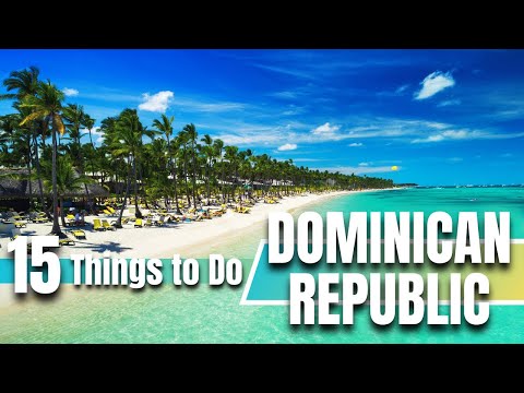 Dominican Republic - 15 Things to See and Do | Dominican Republic - Best Places To Visit