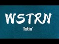 TXTIN WSTRN Lyrics