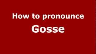 How to pronounce Gosse