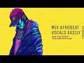 THE EASIEST AND BEST WAY TO MIX AFRO BEAT VOCALS ON FL STUDIO
