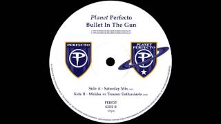 Planet Perfecto - Bullet In The Gun (Saturday Mix)  |Perfecto| 1999