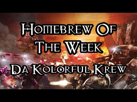 Homebrew Of The Week - Episode 266 - Da Kolorful Krew