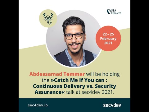 sec4dev 2021 - Catch Me If You can : Continuous Delivery vs. Security Assurance - Abdessamad Temmar