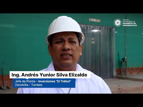 Ing. Andrés Yunior Silva ElizaldeJefe de Planta – Inversiones El Trébol, Zarumilla – Tumbes