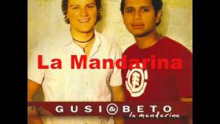 Video thumbnail of "Gusi y  Beto - La Mandarina"
