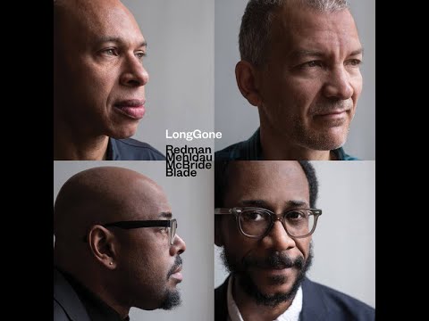 Redman, Mehldau, McBride, Blade - LongGone (Full Album)