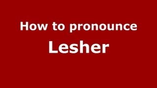 How to pronounce Lesher