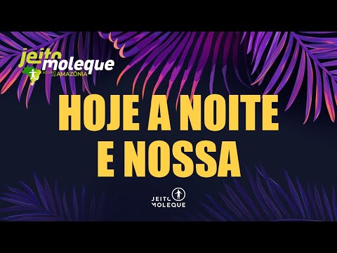 Jeito Moleque - HOJE A NOITE É NOSSA (Ao Vivo Na Amazônia)