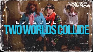 Two Worlds Collide (feat. Kenan Thompson) | The Lonely Island and Seth Meyers Podcast Episode 78