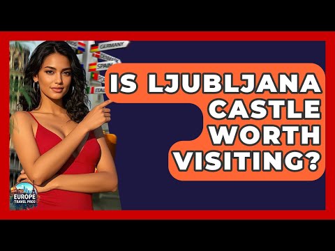 Is Ljubljana Castle Worth Visiting? - Europe Travel Pros