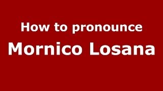 How to pronounce Mornico Losana