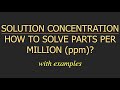 HOW TO SOLVE PARTS PER MILLION (ppm)? | WITH EXAMPLES AND EXPLANATION