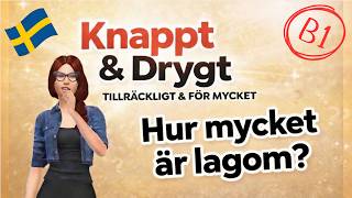 KNAPPT? DRYGT? LAGOM? B1-SVENSKA