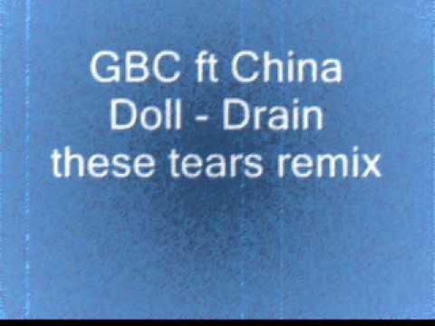GBC ft China Doll - Drain these tears remix
