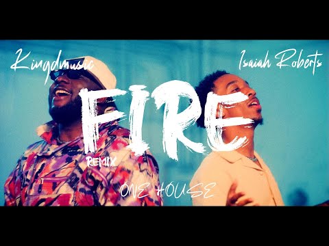 Kingdmusic, ONE HOUSE & Isaiah Roberts - Fire (Remix) | Official Music Video