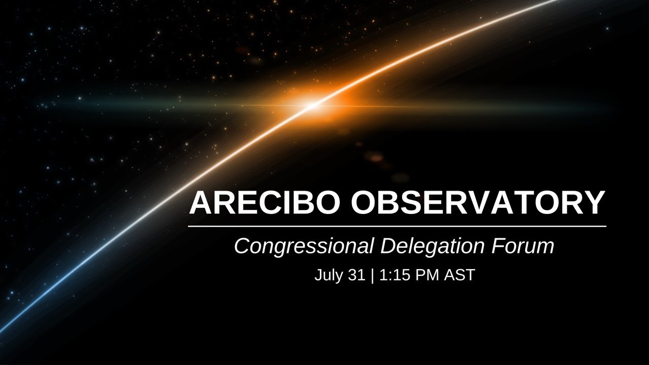 Congressional Forum - Arecibo Observatory