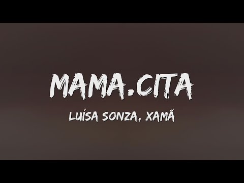 MAMA CITA (hasta la vista) Luísa Sonza e Xamã