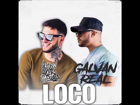 Keen levy ft. & Galvan Real - Loco