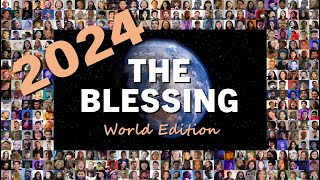 2024 - THE BLESSING ♥ World Edition ♥ Over 12000 from 154 nations sing in 257 languages ♥