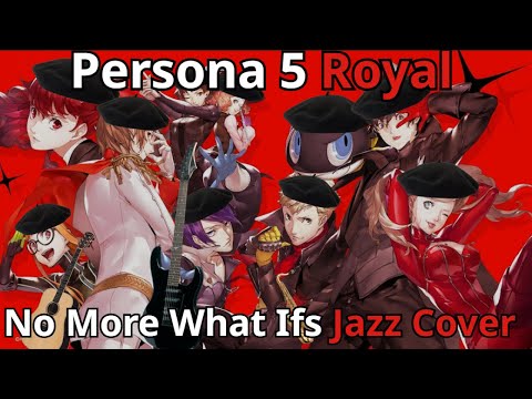 Persona 5 Royal - No More What Ifs Jazz Cover