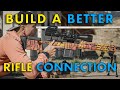 Build a Better Rifle Connection // Building A Bridge Part 2