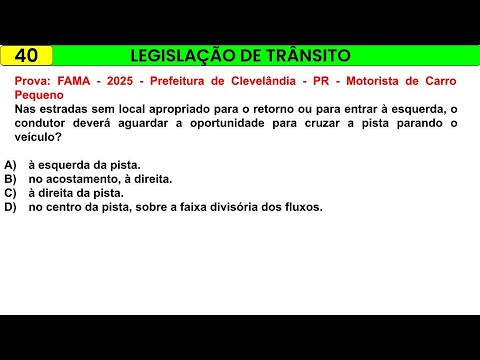 40- LEI DE TRÂNSITO Prova: FAMA - 2025 - Prefeitura de Clevelândia - PR - Motorista de Carro Pequeno
