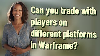 Can you trade with players on different platforms in Warframe?