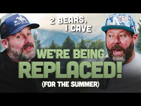 We're Being Replaced! (For The Summer) | 2 Bears, 1 Cave