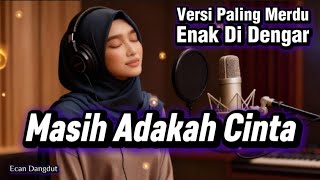 Download lagu Cover Dangdut Paling Enak - Masih Adakah Cinta - Ecan Dangdut mp3 Download lagu Cover Dangdut Paling Enak - Masih Adakah Cinta - Ecan Dangdut mp3