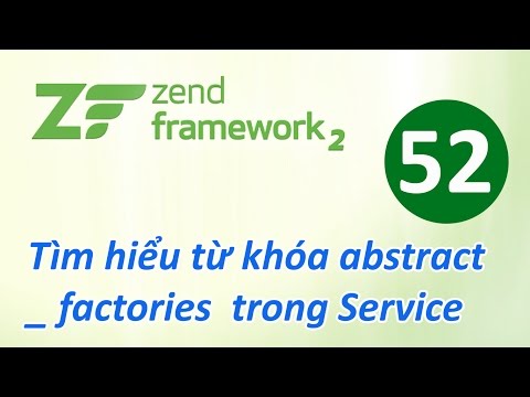 Tự học Zend Framework Bài 52 Tìm hiểu từ khóa abstract factories trong Service