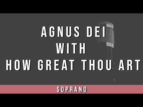 Agnus Dei with How Great Thou Art | Soprano Guide