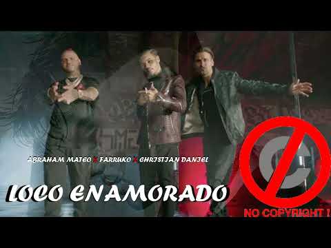 LOCO ENAMORADO - ABRAHAM MATEO X FARRUKO X CHRISTIAN DANIEL (SIN COPYRIGHT).