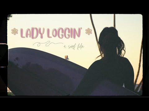 Lady Loggin' with Annalie Ilagan - Ventura, CA | A Surf Film